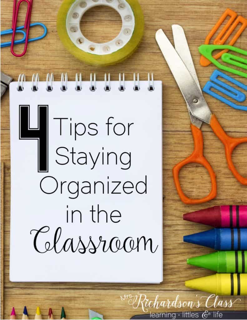 Do you struggle to stay organized in the classroom? These 4 tips are sure to help you keep your classroom organized! Number 1 is the key! #ClassroomOrganization #ClassroomIdeas