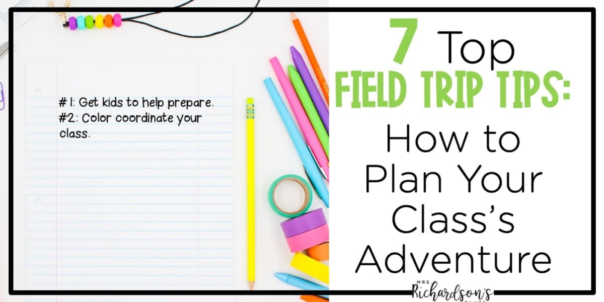 7 Top Field Trip Tips How to Plan Your Class's Adventure